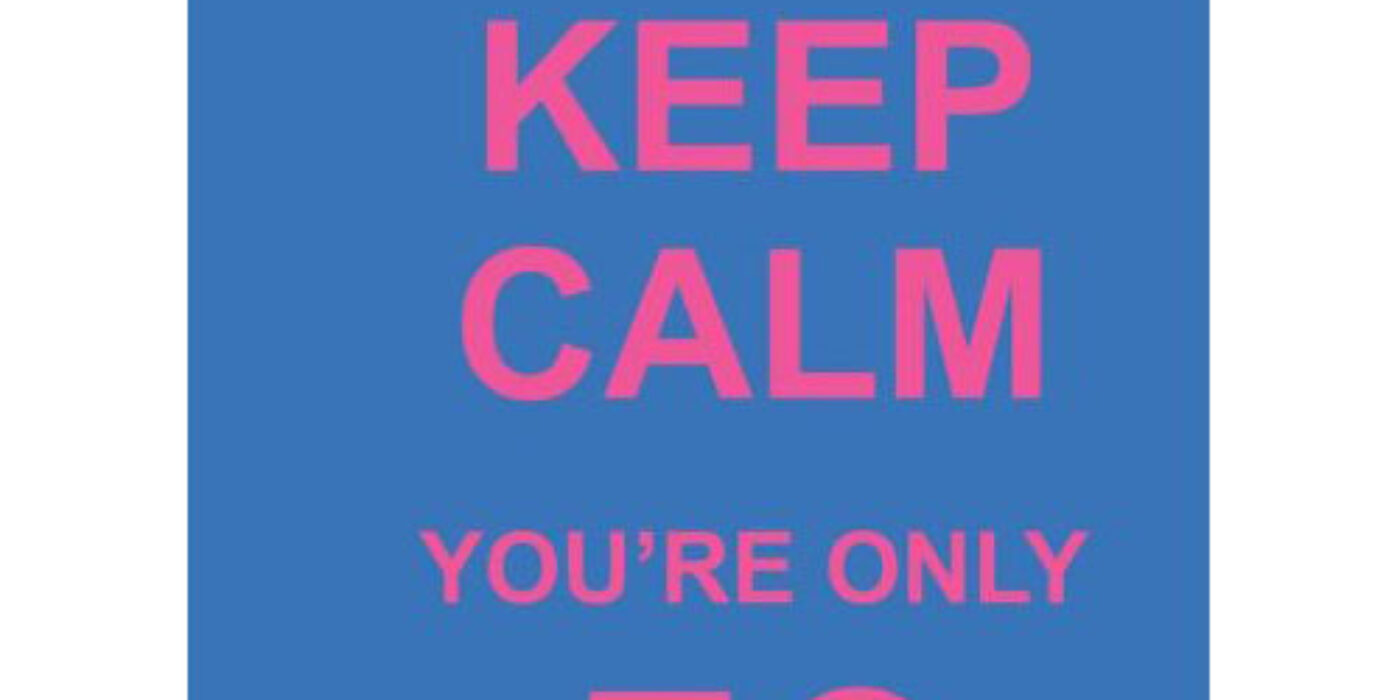 Keep Calm You're Only 50